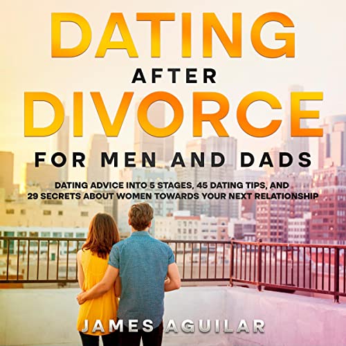 Dating After Divorce for Men and Dads