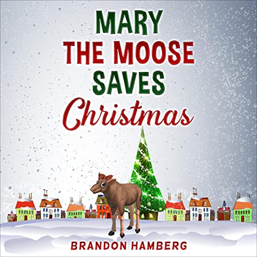 Mary the Moose Saves Christmas