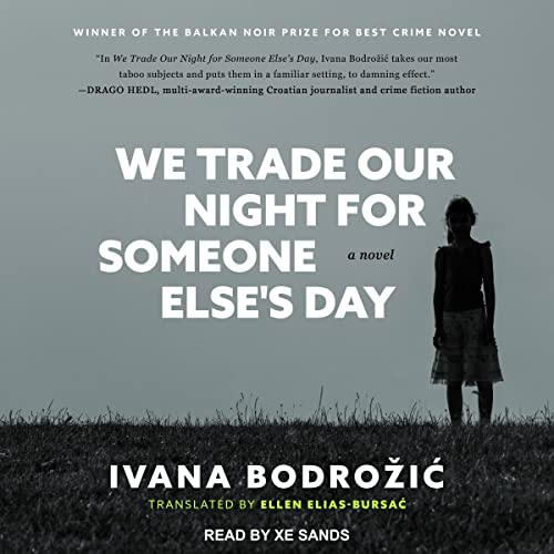 We Trade Our Night for Someone Else's Day by Ivana Bodrozic