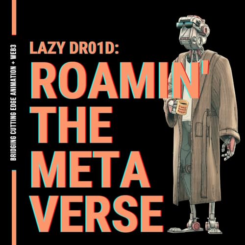 LAZY DR01D: Roamin' The Metaverse by LAZY DR01D STUDIO