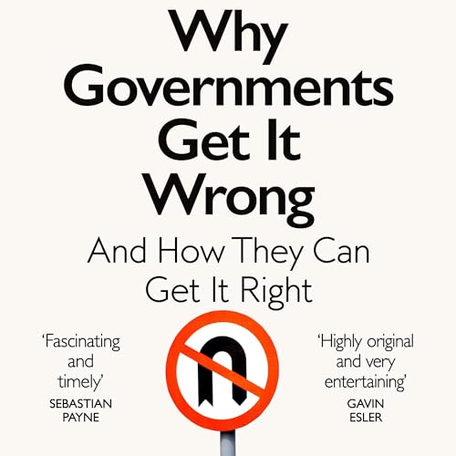 Why Governments Get It Wrong by Dennis C. Grube