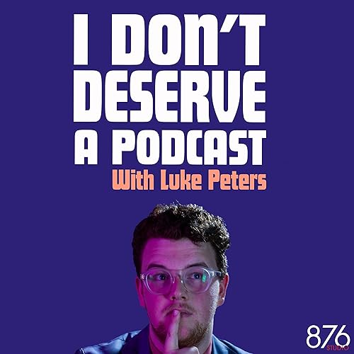 I Don't Deserve a Podcast by Instant Cult Classic