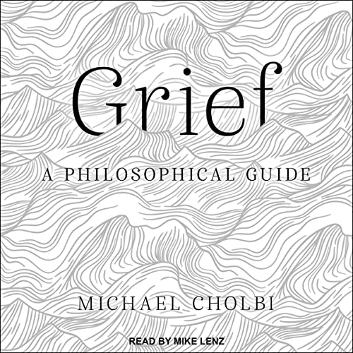 Grief by Michael Cholbi