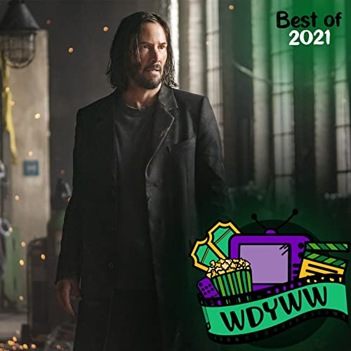The Matrix Resurrections: Best Movie of 2021 - A WDYWW Spoilercast by Unknown