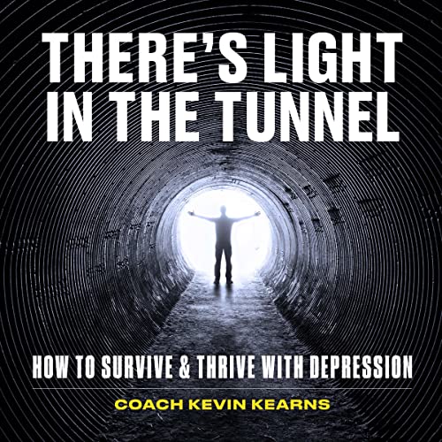 There’s Light in the Tunnel: How to Survive and Thrive with Depression