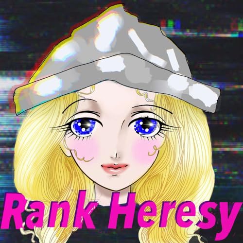 Rank Heresy by The Carnivorous Muffin and Vinelle