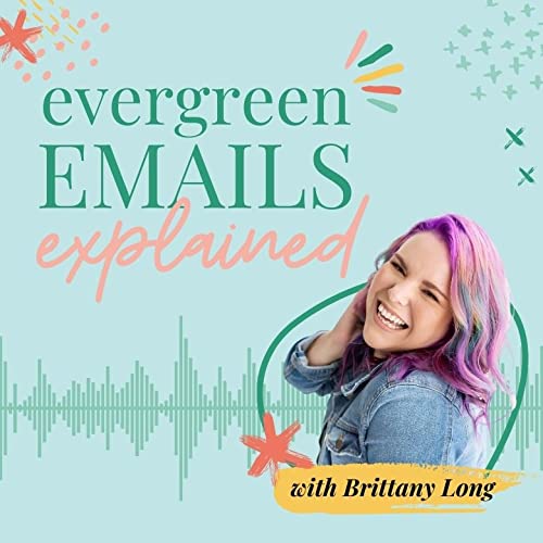 Evergreen Emails Explained by Brittany Long