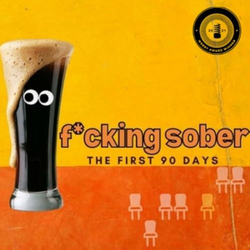 f*cking sober: the first 90 days