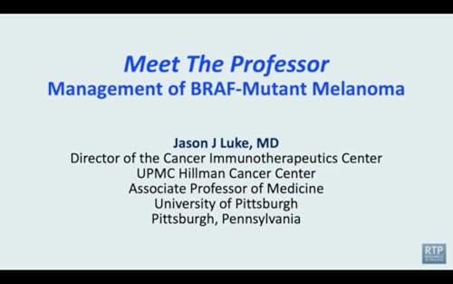 BRAF-Mutant Melanoma | Meet The Professor: Management of BRAF-Mutant Melanoma — Part 2 by Unknown