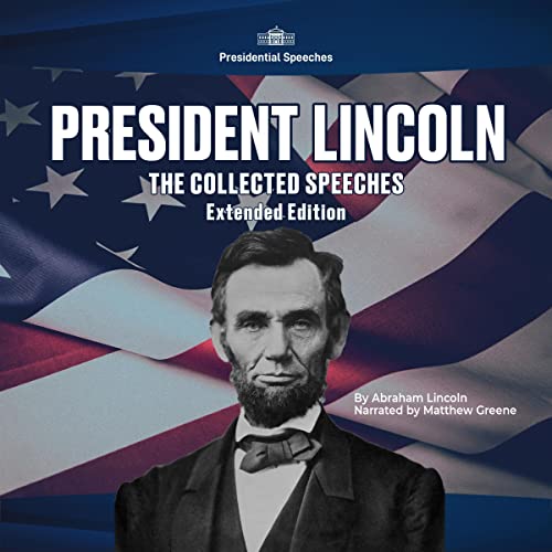 President Lincoln: The Collected Speeches