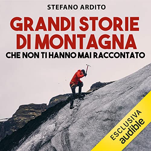 Grandi storie di montagna che non ti hanno mai raccontato