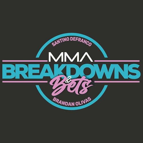 MMA Breakdowns and Bets with Santino DeFranco and Brandan Olivas