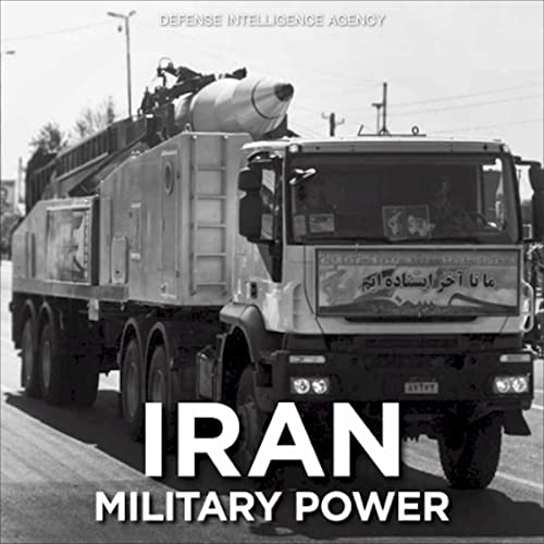 Iran Military Power: Ensuring Regime Survival and Securing Regional Dominance