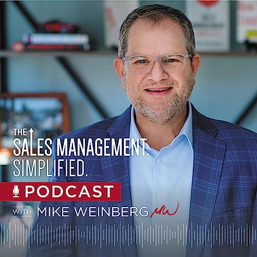 The Sales Management. Simplified. Podcast with Mike Weinberg