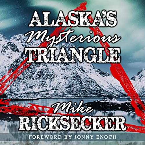 Alaska's Mysterious Triangle by Mike Ricksecker