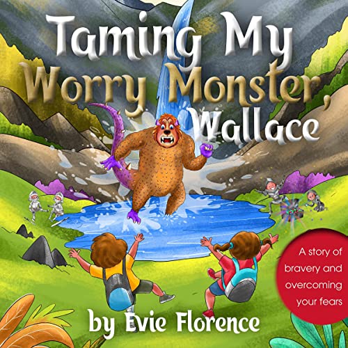 Taming My Worry Monster, Wallace by Evie Florence