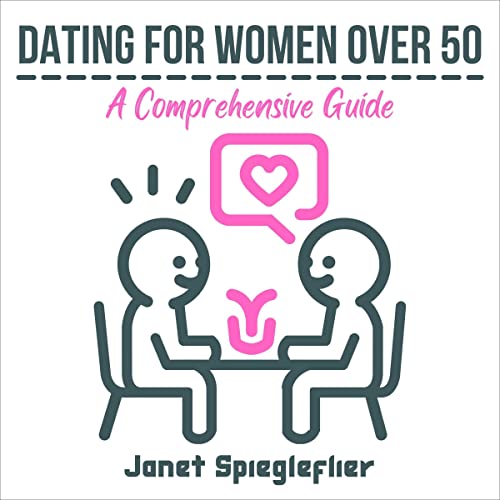 Dating for Women over 50: A Comprehensive Guide