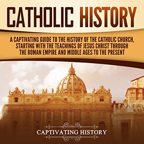 Catholic History by Captivating History