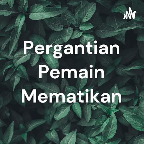 Pergantian Pemain Mematikan by Muffin Dose Inu