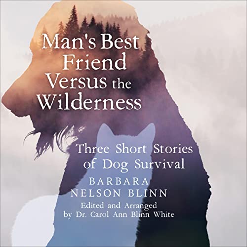 Man's Best Friend Versus the Wilderness by Barbara Nelson Blinn
