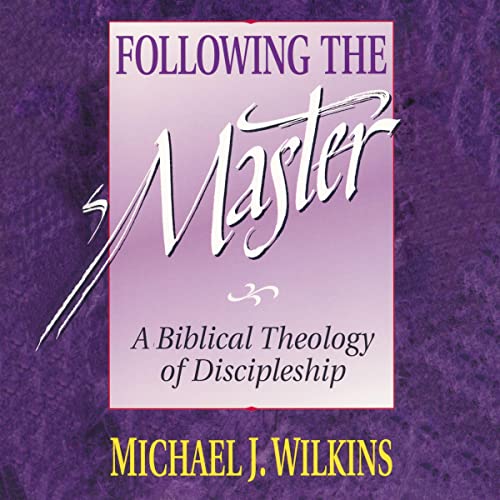 Following the Master by Michael J. Wilkins