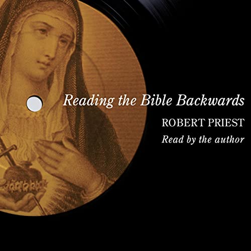Reading the Bible Backwards by Robert Priest