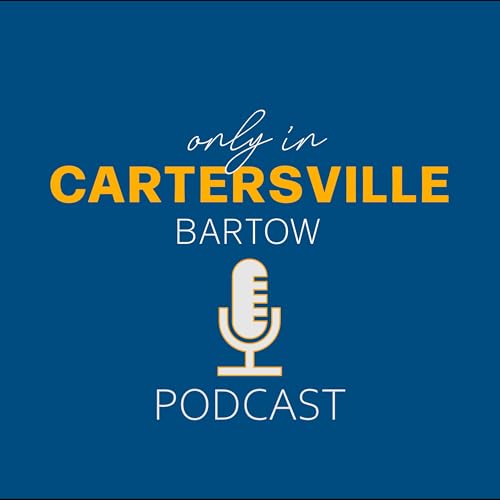 Only In Cartersville-Bartow Podcast