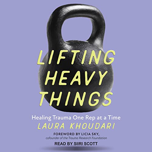 Lifting Heavy Things by Laura Khoudari