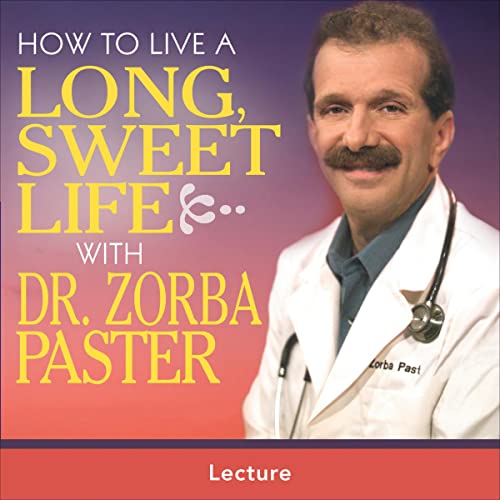 How to Live a Long Sweet Life by Zorba Paster
