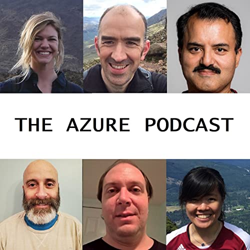 The Azure Podcast by Cynthia Kreng Kendall Roden Cale Teeter Evan Basalik Russell Young and Sujit D'Mello