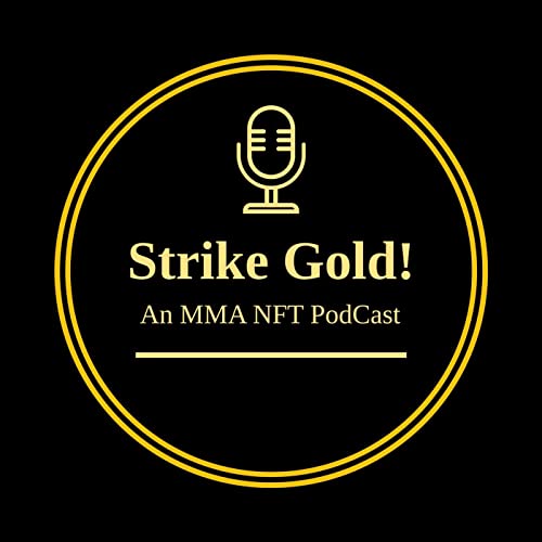 Strike Gold! An MMA NFT PodCast by Josh Bartee