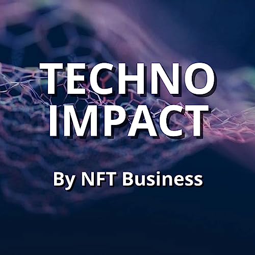 Techno Impact by NFT Business by Claudia Lomma et Benjamin Boutin 