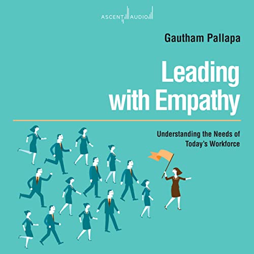 Leading with Empathy by Gautham Pallapa