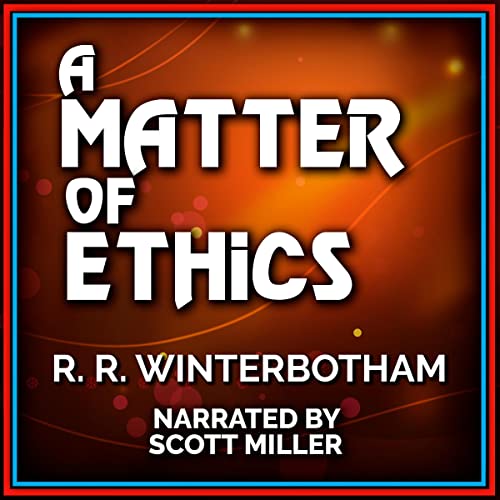 A Matter of Ethics by R.R. Winterbotham