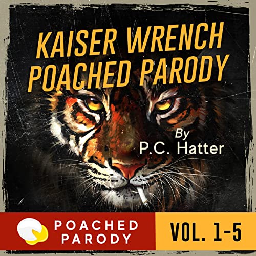 Kaiser Wrench, Volume 1-5: Poached Parody by P.C. Hatter