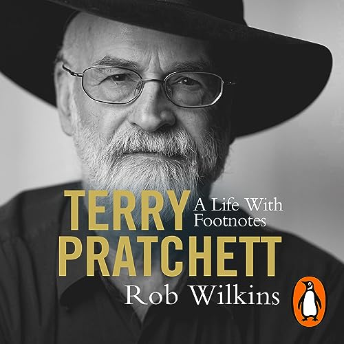 Terry Pratchett: A Life With Footnotes by Rob Wilkins