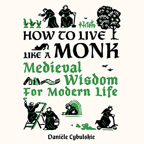 How to Live Like a Monk by Daniele Cybulskie