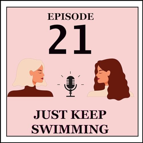 Episode 21 - Just Keep Swimming by Unknown