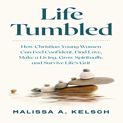 Life Tumbled by Malissa Kelsch