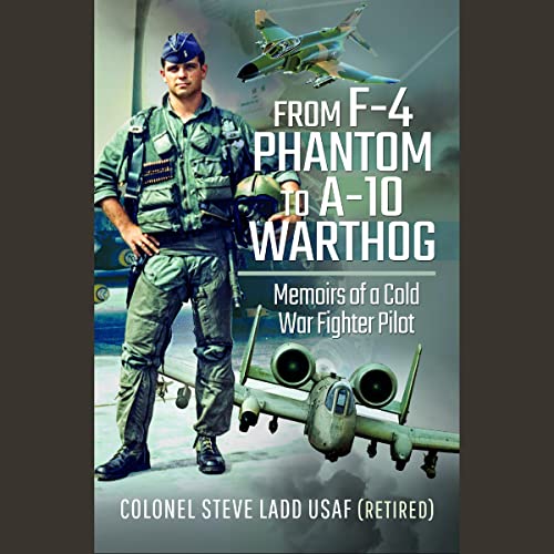 From F-4 Phantom to A-10 Warthog by Steven K Ladd