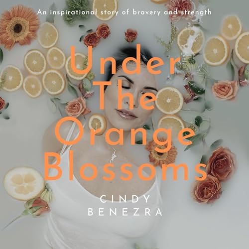 Under the Orange Blossoms by Cindy Benezra