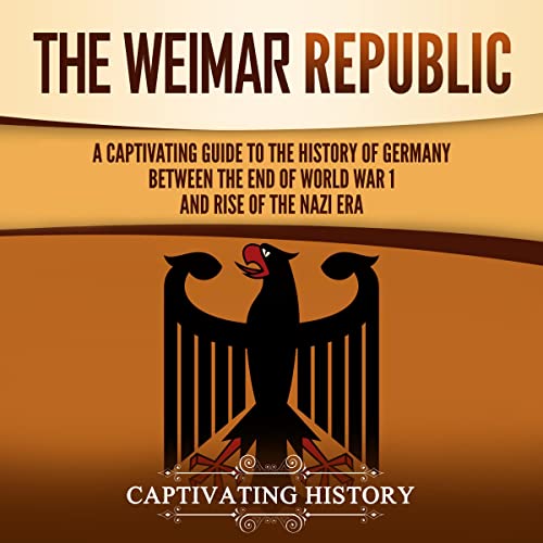 The Weimar Republic by Captivating History