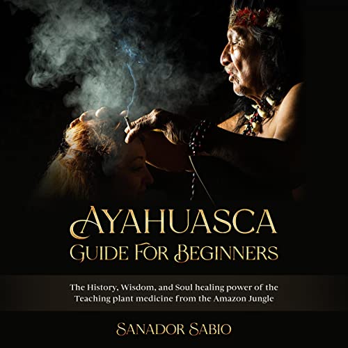 Ayahuasca Guide for Beginners