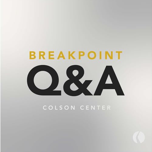 Why "Evangelicals and Catholics Together", Praying for Enemies, and China's Worldview - BreakPoint Q&A by Unknown