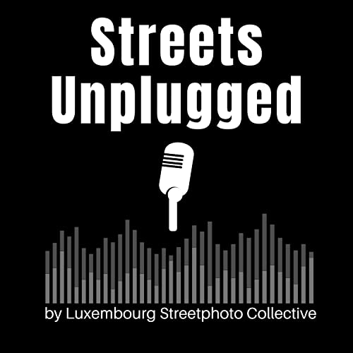 Streets Unplugged by Street Photography Luxembourg Collective