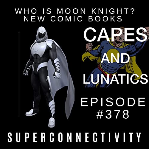 Superconnectivity Ep #378: Who is Moon Knight? & Captain America/Iron Man #3 by Unknown