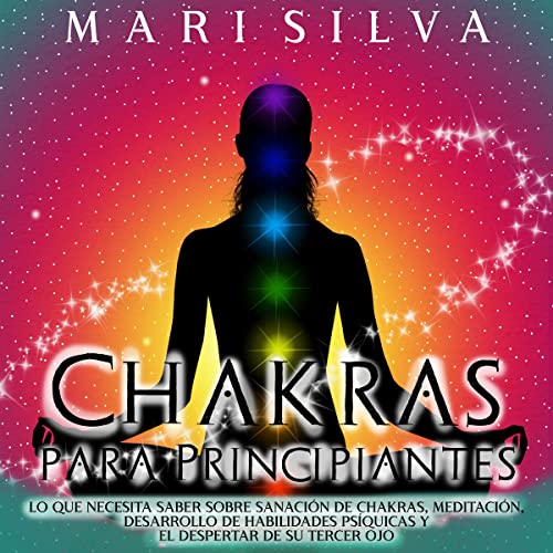 Chakras para Principiantes [Chakras for Beginners] by Mari Silva