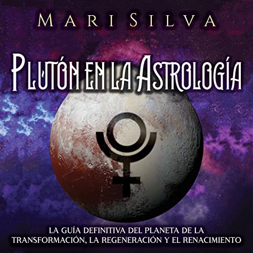 Plutón en la Astrología [Pluto in Astrology] by Mari Silva