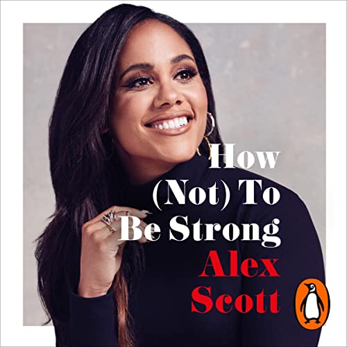 How (Not) To Be Strong by Alex Scott