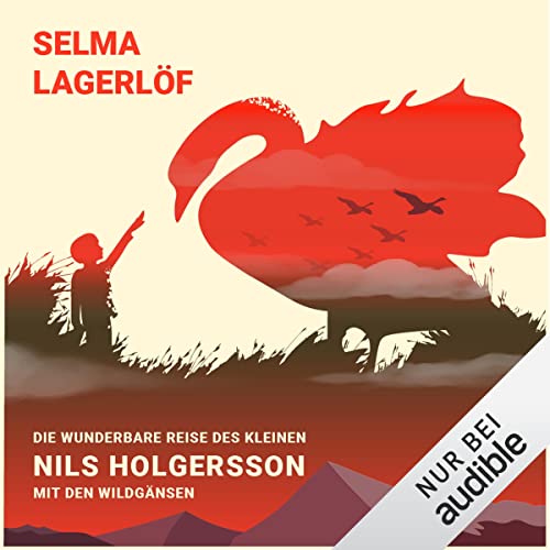 Die wunderbare Reise des kleinen Nils Holgersson mit den Wildgänsen